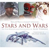Stars and Wars The Film Memoirs and Photographs of Alan Tomkins by Tomkins, Alan; Stone, Oliver, 9780750992565