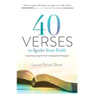 40 Verses to Ignite Your Faith by Short, Laurie Polich, 9780764232565