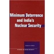 Minimum Deterrence And India's Nuclear Security by Basrur, Rajesh M., 9780804752565