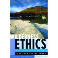 WILDERNESS ETHICS  PA by Waterman, Guy; Waterman, Laura, 9780881502565