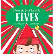 There's No Such Thing as... Elves by Rowland, Lucy; Halford, Katy, 9781338812565