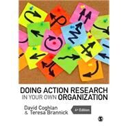 Doing Action Research in Your Own Organization by Coghlan, David; Brannick, Teresa, 9781446272565
