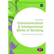 Communication and Interpersonal Skills in Nursing by Bach, Shirley; Grant, Alec, 9781473902565
