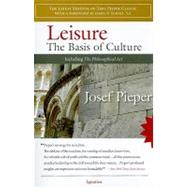 Leisure : The Basis of Culture and the Philosophical Act by Pieper, Josef, 9781586172565