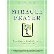 Miracle Prayer Nine Steps to Creating Prayers That Get Results by SHUMSKY, SUSAN G., 9781587612565