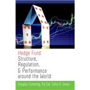 Hedge Fund Structure, Regulation, and Performance around the World by Cumming, Douglas; Dai, Na; Johan, Sofia A., 9780199862566
