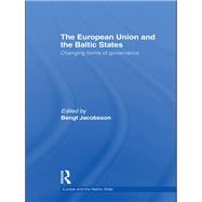 The European Union and the Baltic States: Changing forms of governance by Jacobsson; Bengt, 9780415502566