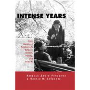 Intense Years: How Japanese Adolescents Balance School, Family and Friends by Letendre,Gerald K., 9781138992566