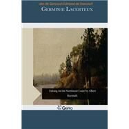 Germinie Lacerteux by De Goncourt, Edmond; De Goncourt, Jules, 9781505352566