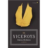 The Viceroys A Novel by De Roberto, Federico; Moretti, Franco; Colquhoun, Archibald, 9781784782566