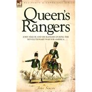 Queen's Rangers : John Simcoe and his Rangers During the Revolutionary War for America by Simcoe, John, 9781846772566