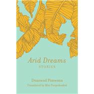 Arid Dreams by Pimwana, Duanwad; Poopoksakul, Mui, 9781936932566