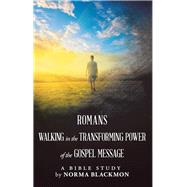 Romans Walking in the Transforming Power of the Gospel Message by Blackmon, Norma, 9781973632566