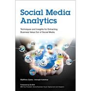 Social Media Analytics Techniques and Insights for Extracting Business Value Out of Social Media by Ganis, Matthew; Kohirkar, Avinash, 9780133892567