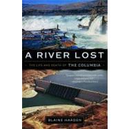 A River Lost: The Life and Death of the Columbia (Revised and Updated) by Harden, Blaine, 9780393342567