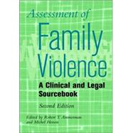 Assessment of Family Violence: A Clinical and Legal Sourcebook, 2nd Edition by Editor:  Robert T. Ammerman; Editor:  Michel Hersen, 9780471242567