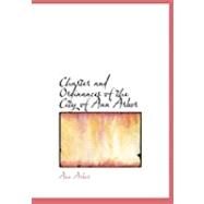 Charter and Ordinances of the City of Ann Arbor by Arbor, Ann, 9780554952567