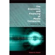 The Economics and Financing of Media Companies Second Edition by Picard, Robert G., 9780823232567