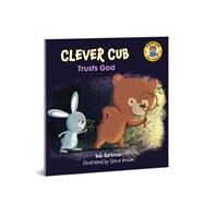Clever Cub Trusts God by Hartman, Bob; Brown, Steve, 9780830782567