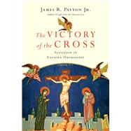 The Victory of the Cross by Payton, James R., Jr., 9780830852567