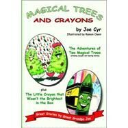 Magical Trees And Crayons: Great Stories by Great Grandpa Joe by Cyr, Joe; Owen, Ramon, 9780977852567