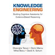 Knowledge Engineering by Tecuci, Gheorghe; Marcu, Dorin; Boicu, Mihai; Schum, David A., 9781107122567