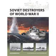 Soviet Destroyers of World War II by Hill, Alexander; Rodrguez, Felipe, 9781472822567