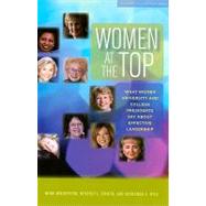 Women at the Top: What Women University and College Presidents Say About Effective Leadership by Wolverton, Mimi, 9781579222567