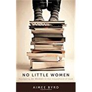 No Little Women by Byrd, Aimee, 9781629952567