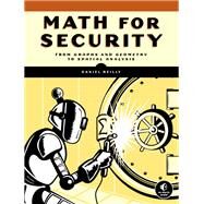 Applied Math for Security A Pythonic Introduction to Graph Theory and Computational Geometry by Reilly, Daniel, 9781718502567
