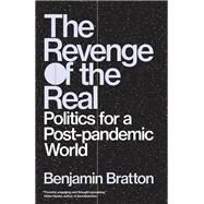 The Revenge of the Real Politics for a Post-Pandemic World by Bratton, Benjamin, 9781839762567
