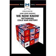 We Now Know: Rethinking Cold War History by Gilfillan,Scott, 9781912302567