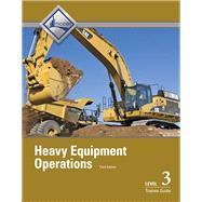 Heavy Equipment Operations Level 3 Trainee Guide by NCCER, 9780133402568