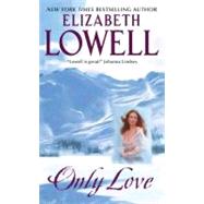 ONLY LOVE                   MM by LOWELL ELIZABETH, 9780380772568