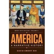 America A Narrative History Brief Twelfth Edition (Volume 2) by Shi, David E., 9780393882568
