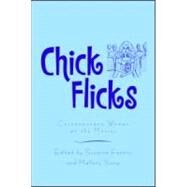 Chick Flicks: Contemporary Women at the Movies by Ferriss; Suzanne, 9780415962568