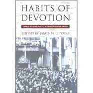 Habits of Devotion by O'Toole, James M., 9780801442568