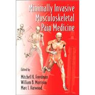 Minimally Invasive Musculoskeletal Pain Medicine by Freedman; Mitchell, 9780849372568