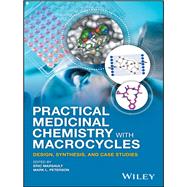 Practical Medicinal Chemistry with Macrocycles Design, Synthesis, and Case Studies by Marsault, Eric; Peterson, Mark L., 9781119092568