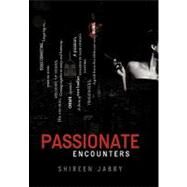 Passionate Encounters by Jabry, Shireen, 9781450272568