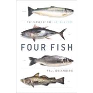 Four Fish : The Future of the Last Wild Food by Greenberg, Paul (Author), 9781594202568