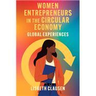 Women Entrepreneurs in the Circular Economy by Lisbeth Clausen, 9781837082568