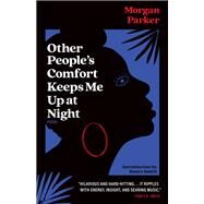Other People's Comfort Keeps Me Up At Night by Parker, Morgan; Smith, Danez, 9781951142568
