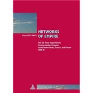 Networks of Empire: The Us State Department's Foreign Leader Program in the Netherlands, France and Britain 1950-1970 by Scott-Smith, Giles, 9789052012568