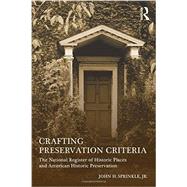 Crafting Preservation Criteria: The National Register of Historic Places and American Historic Preservation by Sprinkle, Jr.; John H., 9780415642569