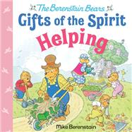 Helping (Berenstain Bears Gifts of the Spirit) by Berenstain, Mike, 9780593302569