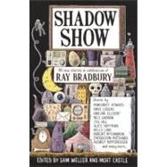 Shadow Show : All-New Stories in Celebration of Ray Bradbury by Weller, Sam; Castle, Mort, 9780606262569