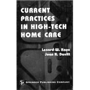 Current Practices in High-Tech Home Care by Kaye, Lenard W., 9780826112569