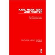 Karl Marx: Man and Fighter (RLE Marxism) by Nicolaievsky; Boris, 9781138892569