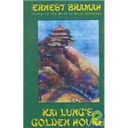 Kai Lung's Golden Hours by Bramah, Ernest, 9781557422569